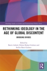 Rethinking Ideology in the Age of Global Discontent : Bridging Divides - eBook