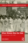 When Women Won The Vote : The Final Decade, 1910-1920 - eBook