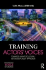 Training Actors' Voices : Towards an Intercultural/Interdisciplinary Approach - eBook