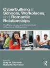 Cyberbullying in Schools, Workplaces, and Romantic Relationships : The Many Lenses and Perspectives of Electronic Mistreatment - eBook