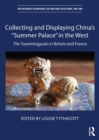 Collecting and Displaying China's "Summer Palace" in the West : The Yuanmingyuan in Britain and France - eBook