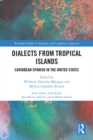 Dialects from Tropical Islands : Caribbean Spanish in the United States - eBook