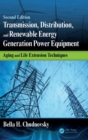 Transmission, Distribution, and Renewable Energy Generation Power Equipment : Aging and Life Extension Techniques, Second Edition - eBook