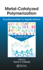 Metal-Catalyzed Polymerization : Fundamentals to Applications - eBook