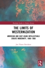 The Limits of Westernization : American and East Asian Intellectuals Create Modernity, 1860 – 1960 - eBook