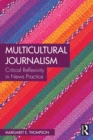 Multicultural Journalism : Critical Reflexivity in News Practice - eBook