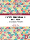 Energy Transition in East Asia : A Social Science Perspective - eBook