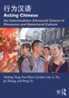 Acting Chinese : An Intermediate-Advanced Course in Discourse and Behavioral Culture ???? - eBook