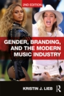 Gender, Branding, and the Modern Music Industry : The Social Construction of Female Popular Music Stars - eBook