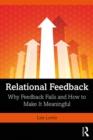 Relational Feedback : Why Feedback Fails and How to Make It Meaningful - eBook