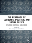 The Pedagogy of Economic, Political and Social Crises : Dynamics, Construals and Lessons - eBook