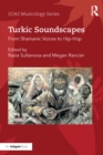 Turkic Soundscapes : From Shamanic Voices to Hip-Hop - eBook