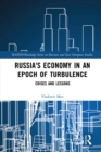 Russia's Economy in an Epoch of Turbulence : Crises and Lessons - eBook
