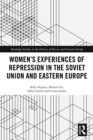 Women's Experiences of Repression in the Soviet Union and Eastern Europe - eBook