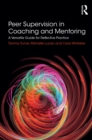 Peer Supervision in Coaching and Mentoring : A Versatile Guide for Reflective Practice - eBook