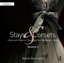 Stays and Corsets Volume 2 : Historical Patterns Translated for the Modern Body - eBook