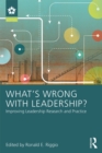 What's Wrong With Leadership? : Improving Leadership Research and Practice - eBook