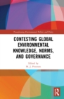 Contesting Global Environmental Knowledge, Norms and Governance - eBook