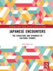 Japanese Encounters : The Structure and Dynamics of Cultural Frames - eBook