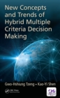 New Concepts and Trends of Hybrid Multiple Criteria Decision Making - eBook