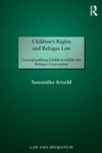 Children's Rights and Refugee Law : Conceptualising Children within the Refugee Convention - eBook