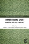 Transforming Sport : Knowledges, Practices, Structures - eBook