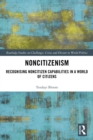 Noncitizenism : Recognising Noncitizen Capabilities in a World of Citizens - eBook