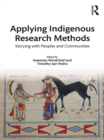 Applying Indigenous Research Methods : Storying with Peoples and Communities - eBook