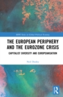 The European Periphery and the Eurozone Crisis : Capitalist Diversity and Europeanisation - eBook