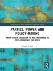 Parties, Power and Policy-making : From Higher Education to Multinationals in Post-Communist Societies - eBook