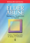Elder Abuse : Therapeutic Perspectives in Practice - eBook