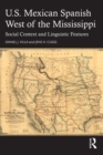 U.S. Mexican Spanish West of the Mississippi : Social Context and Linguistic Features - eBook