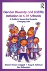 Gender Diversity and LGBTQ Inclusion in K-12 Schools : A Guide to Supporting Students, Changing Lives - eBook