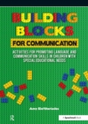 Building Blocks for Communication : Activities for Promoting Language and Communication Skills in Children with Special Educational Needs - eBook