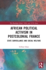 African Political Activism in Postcolonial France : State Surveillance and Social Welfare - eBook