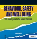 Behaviour, Safety and Well Being : 100+ Lesson Plans for the Primary Classroom - eBook
