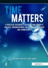 Time Matters : A Practical Resource to Develop Time Concepts and Self-Organisation Skills in Older Children and Young People - eBook