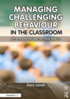 Managing Challenging Behaviour in the Classroom : A Framework for Teachers and SENCOs - eBook