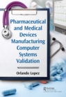 Pharmaceutical and Medical Devices Manufacturing Computer Systems Validation - eBook