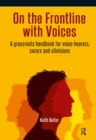 On the Frontline with Voices : A Grassroots Handbook for Voice-Hearers, Carers and Clinicians - eBook