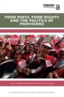 Food Riots, Food Rights and the Politics of Provisions - eBook