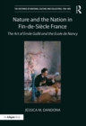 Nature and the Nation in Fin-de-Siecle France : The Art of Emile Galle and the Ecole de Nancy - eBook