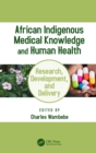 African Indigenous Medical Knowledge and Human Health - eBook