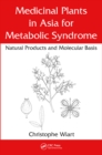 Medicinal Plants in Asia for Metabolic Syndrome : Natural Products and Molecular Basis - eBook