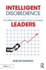 Intelligent Disobedience : The Difference between Good and Great Leaders - eBook