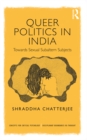 Queer Politics in India: Towards Sexual Subaltern Subjects - eBook