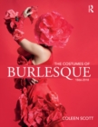 The Costumes of Burlesque : 1866-2018 - eBook