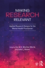 Making Research Relevant : Applied Research Designs for the Mental Health Practitioner - eBook