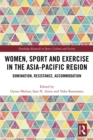 Women, Sport and Exercise in the Asia-Pacific Region : Domination, Resistance, Accommodation - eBook