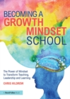 Becoming a Growth Mindset School : The Power of Mindset to Transform Teaching, Leadership and Learning - eBook